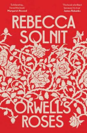 Orwell's Roses by Rebecca Solnit 