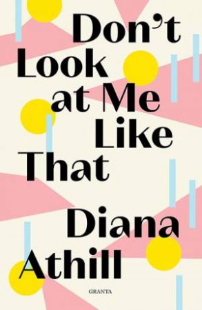 Don't Look At Me Like That by Diana Athill