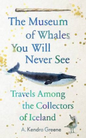 The Museum of Whales You Will Never See by Kendra Greene
