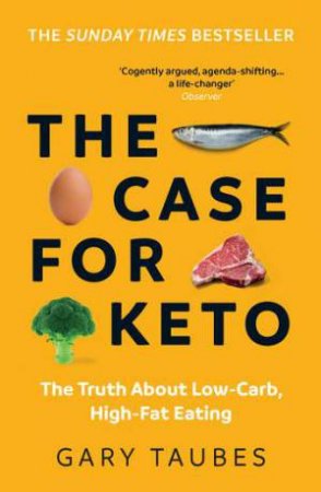 The Case For Keto by Gary Taubes