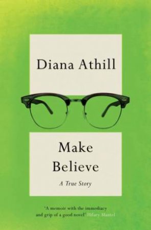 Make Believe by Diana Athill & Patrick French