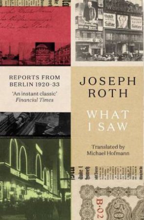 What I Saw by Joseph Roth & Michael Hofmann