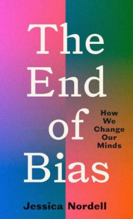 The End Of Bias by Jessica Nordell