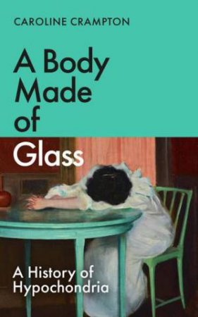 A Body Made of Glass by Caroline Crampton
