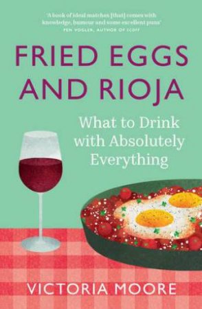 Fried Eggs And Rioja by Victoria Moore