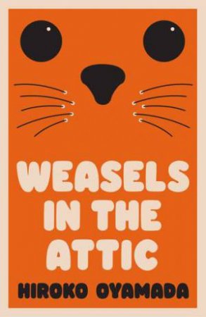 Weasels In The Attic by Hiroko Oyamada & David Boyd