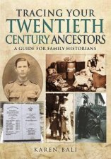 Tracing Your TwentiethCentury Ancestors A Guide for Family Historians