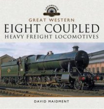 Great Western Eight Coupled Heavy Freight Locomotives