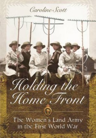 Holding the Home Front by CAROLINE SCOTT