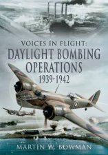 Voices in Flight Daylight Bombing Operations 1939   1942