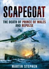 Scapegoat The Death of Prince of Wales and Repulse