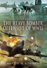Voices In Flight The Heavy Bomber Offensive Of WWII