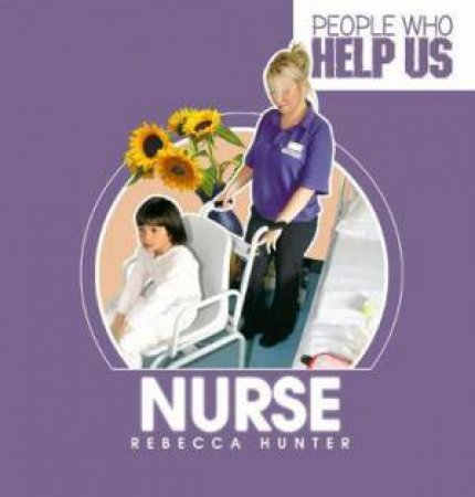 People Who Help Us: Nurse by Rebecca Hunter