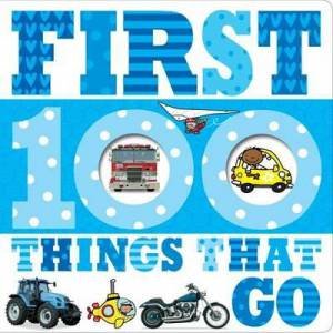 First 100 Things That Go by Various