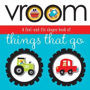 Vroom: A Feel-and-fit Shapes Book of Things That Go by Various