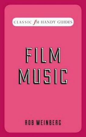 Classic FM Handy Guide: Film Music