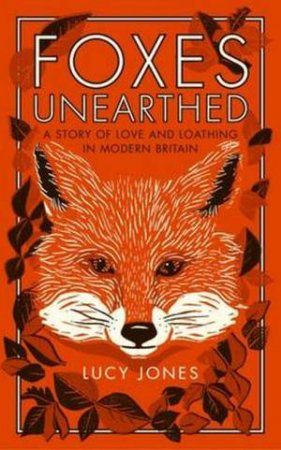 Foxes Unearthed by Lucy Jones