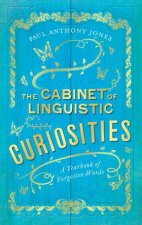 The Cabinet Of Linguistic Curiosities A Yearbook Of Forgotten Words