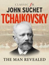 Tchaikovsky The Man Revealed