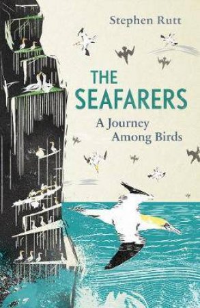 Seafarers: A Journey Among Birds by Stephen Rutt