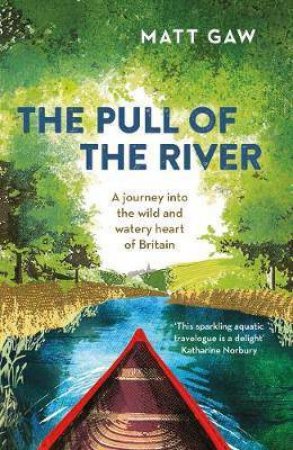 Pull Of The River by Matt Gaw