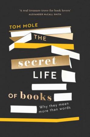 The Secret Life Of Books by Tom Mole