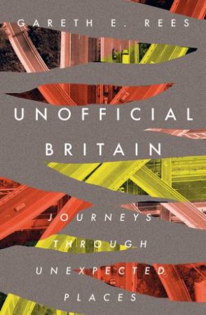 Unofficial Britain by Gareth Rees