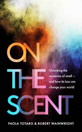 On The Scent by Paola Totaro & Robert Wainwright
