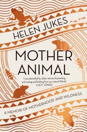 Mother Animal by Helen Jukes