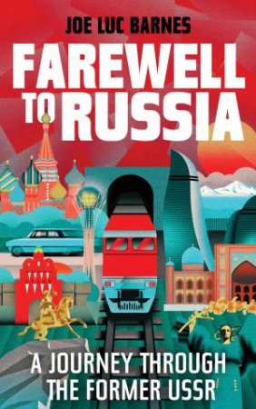 Farewell to Russia by Joe Luc Barnes