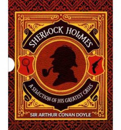 Sherlock Holmes: A Selection Of Greatest Cases by Sir Arthur Conan Doyle