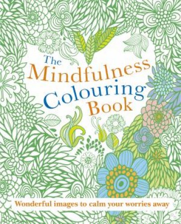 The Mindfulness Colouring Book by Various
