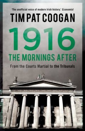 1916: The Mornings After by Tim Pat Coogan