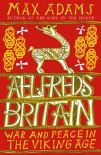 Aelfreds Britain War And Peace In The Viking Age
