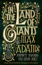 In The Land Of Giants Journeys Through Dark Age Britain