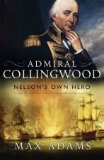 Admiral Collingwood Nelsons Own Hero