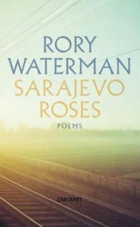 Sarajevo Roses by Rory Waterman