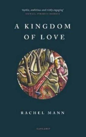 A Kingdom Of Love by Rachel Mann