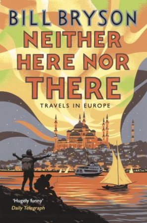 Neither Here Nor There by Bill Bryson