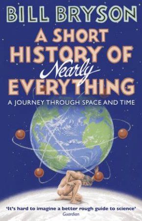A Short History Of Nearly Everything by Bill Bryson