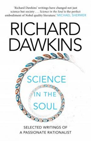 Science In The Soul: Selected Writings Of A Passionate Rationalist