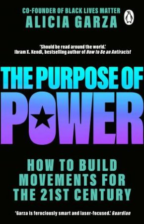 The Purpose Of Power by Alicia Garza