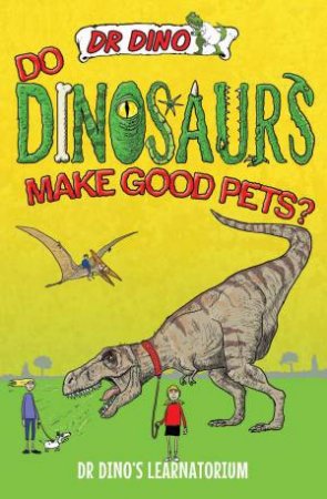 Do Dinosaurs Make Good Pets? by Chris Mitchell