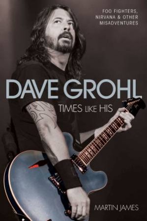 Dave Grohl: Times Like His