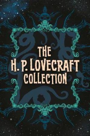 The H. P. Lovecraft Collection by H. P. Lovecraft