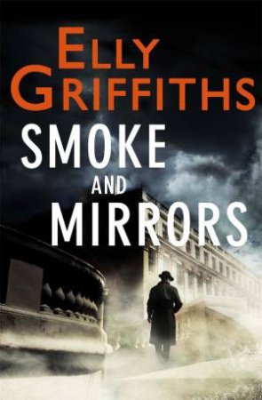 Smoke And Mirrors by Elly Griffiths