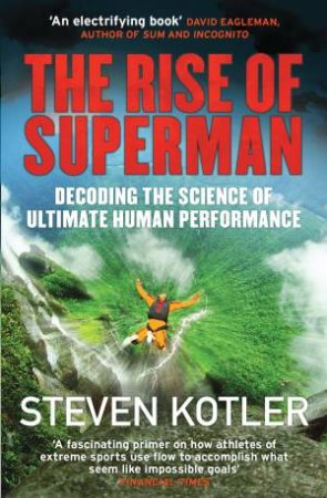 The Rise Of Superman by Steven Kotler