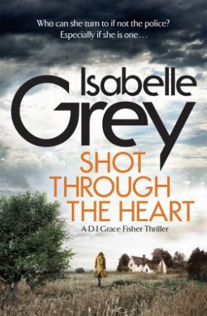 Shot Through the Heart by Isabelle Grey
