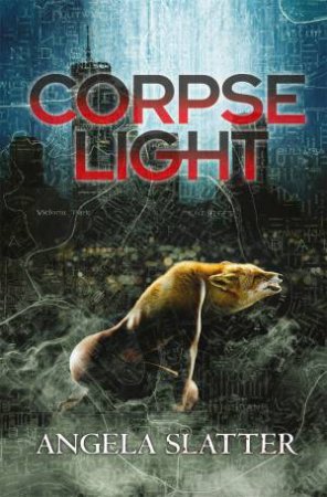 Corpselight by Angela Slatter