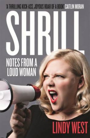Shrill: Notes From A Loud Woman by Lindy West